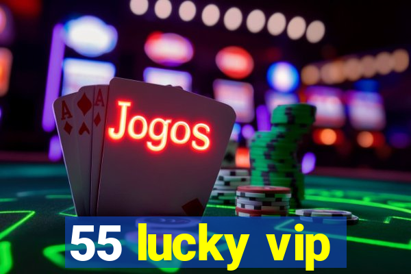 55 lucky vip